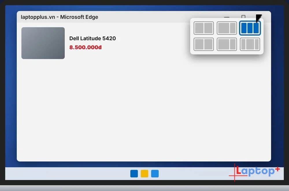 Snap Layouts Windows 11 chọn bố cục chia 3, chia 4 màn hình